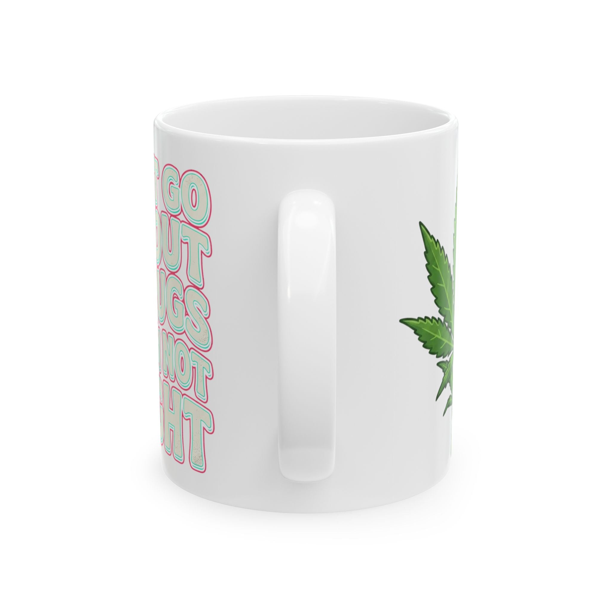 Ceramic Mug — "I Can't Go Without My Drugs Cuz I Am Not Alright" Stoner Edition Pink