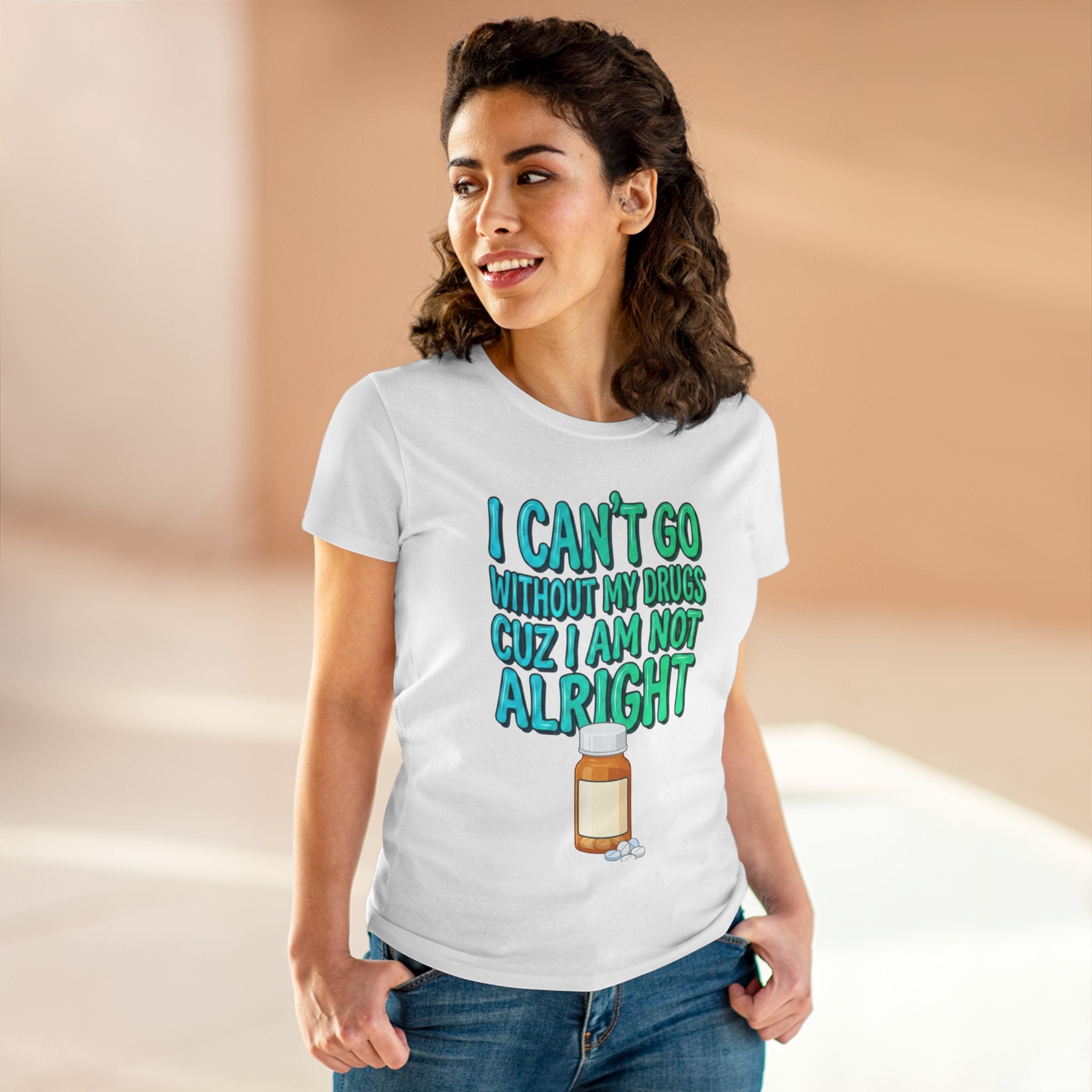 Blue and Green I Can’t Go Without My Drugs Tee — Funny Prescription Pill Women's T-Shirt
