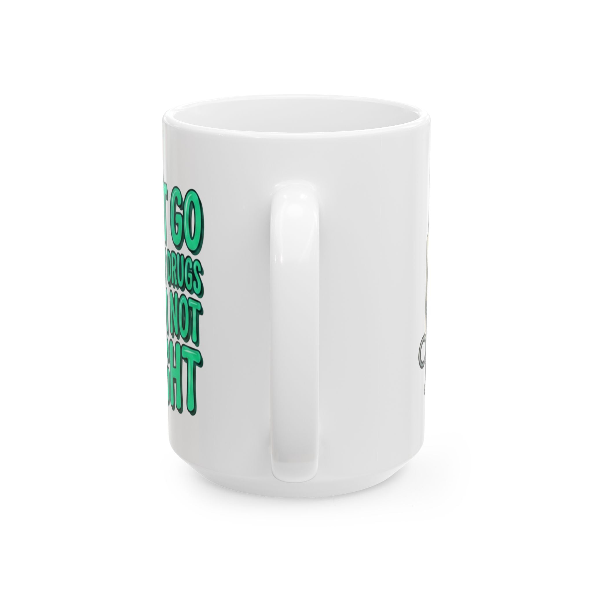 Blue and Green Ceramic Mug — "I Can't Go Without My Drugs Cuz I Am Not Alright" Coffee Addict