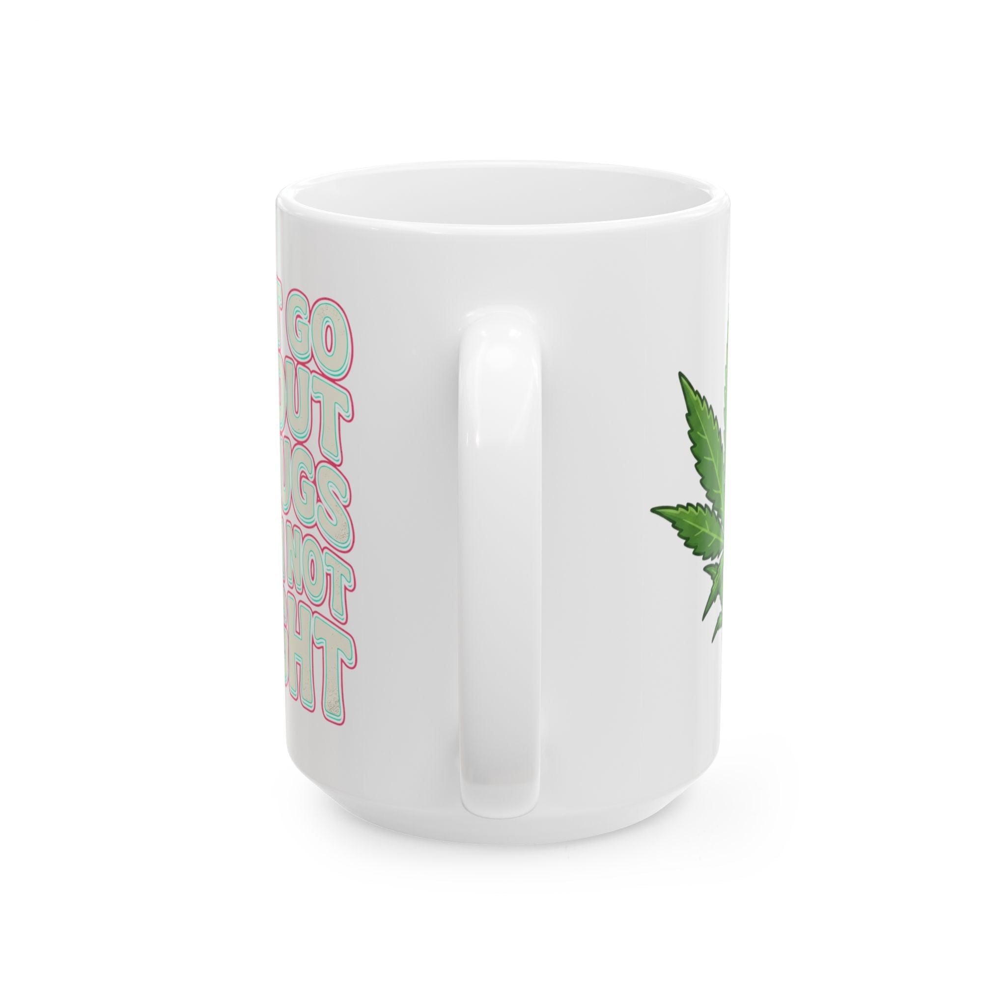 Ceramic Mug — "I Can't Go Without My Drugs Cuz I Am Not Alright" Stoner Edition Pink