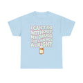 Pink “I Can’t Go Without My Drugs Cuz I Am Not Alright” Funny Prescription Pill Graphic Tee